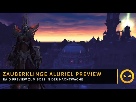 Legion Raidpreview - Die Nachtwache: Zauberklinge Aluriel