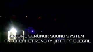 Download lagu TERBARU ANTOABKHE PP DJEGAL LMR FT FRENGKY JR SPESIAL SERONOK SOUND SYSTEM RMX 2020 mp3 Download lagu TERBARU ANTOABKHE PP DJEGAL LMR FT FRENGKY JR SPESIAL SERONOK SOUND SYSTEM RMX 2020 mp3