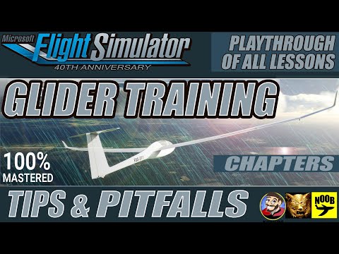 [ MSFS 2020 ] GLIDER TRAINING - ALL LESSONS - TIPS & PITFALLS - PLAYTHROUGHS - CHAPTERS