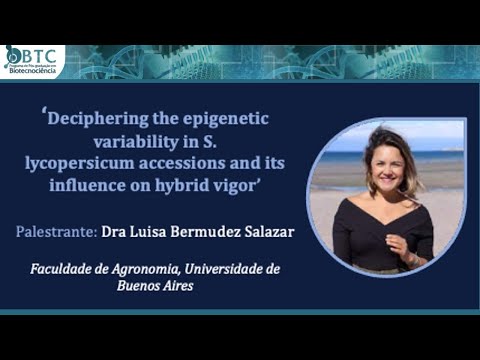 Biotecnociência para o século XXI|The epigenetic variability in S.lycopersicum, Drª Luisa Bermudez