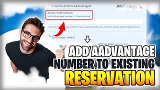 How To Add AAdvantage Number To Existing Reservation