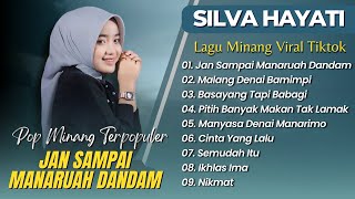 Download lagu Silva Hayati - JAN SAMPAI MANARUAH DANDAM - MALANG DENAI BAMIMPI || LAGU MINANG TERPOPULER mp3