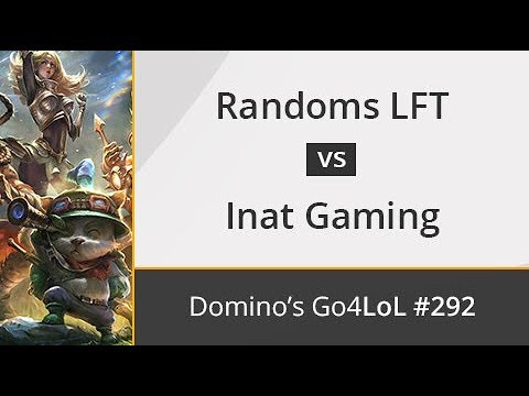 Randoms LFT vs. Inat Gaming - Semifinal - Domino's Go4LoL #292