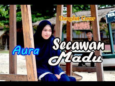 SECAWAN MADU - Aura Bylqis (Dangdut Cover)