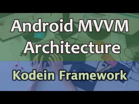 11 Android MVVM Architecture Tutorial Kodein Framework