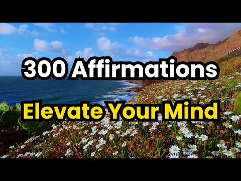 Elevate Your Mind: 300 Affirmations for Daily Confidence, Creativity and Abundance