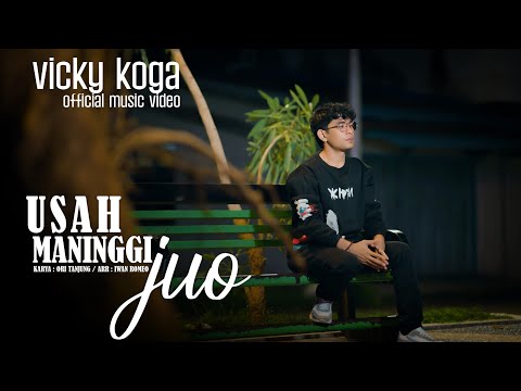 Usah Maninggi Juo - Vicky Koga