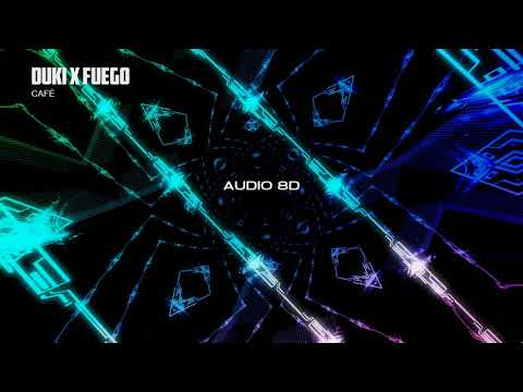 CAFÉ/DUKI X FUEGO (AUDIO 8D)