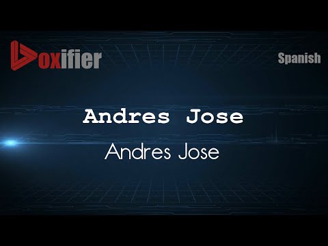 How to Pronounce Andres Jose (Andres Jose) in Spanish - Voxifier.com