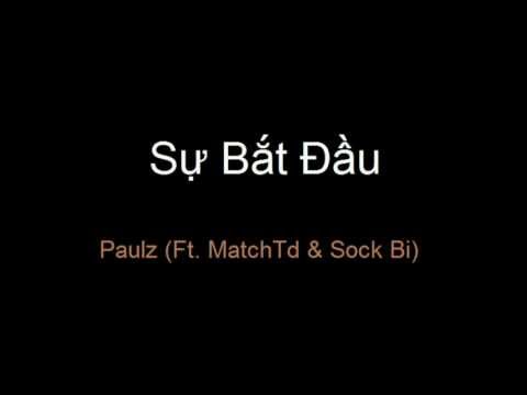 Sự Bắt Đầu - Paulz (Ft. MatchTD & Sock Bi)