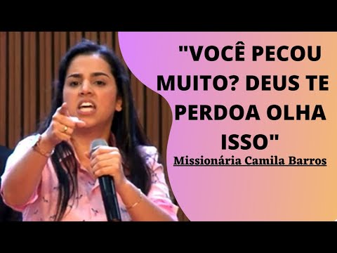 Missionária Camila Barros "VOÇE PECOU MUITO DEUS TE PERDOA"
