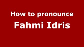 How to pronounce Fahmi Idris