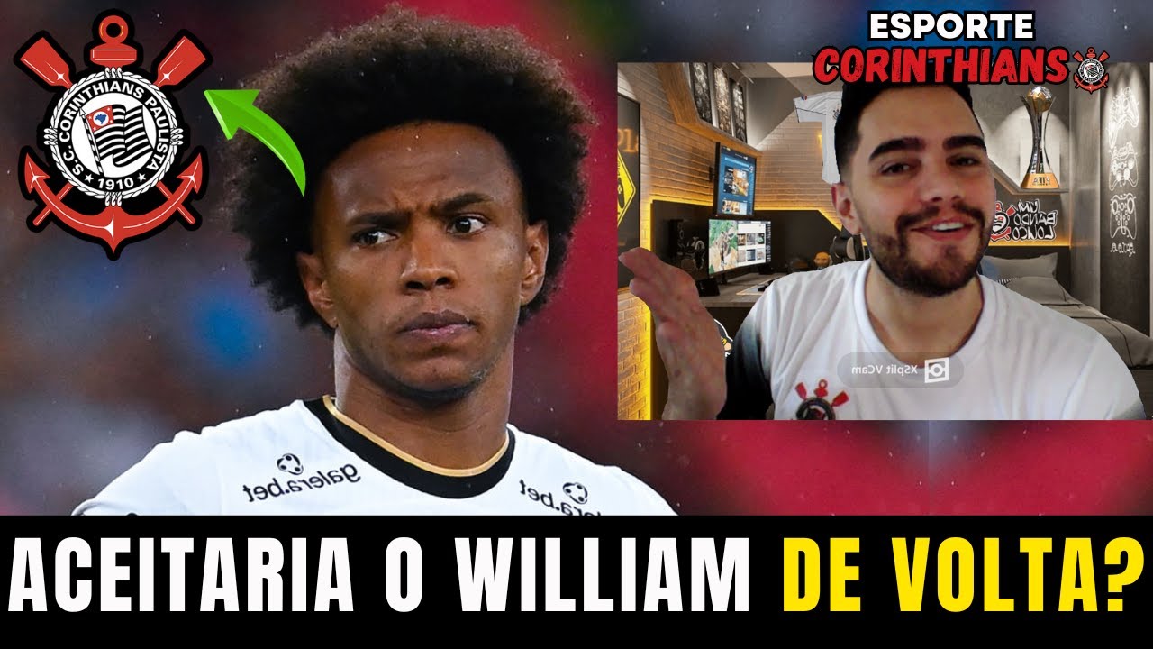 WILLIAM DE VOLTA AO CORINTHIANS? MIDIA TRAZ RESTROSPECTIVA DA SUPERÇÃO DO TIMÃO! E REFORMULAÇÃO DO E