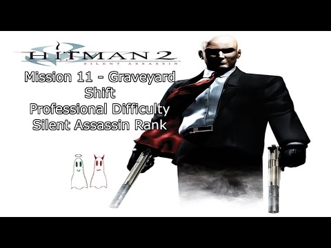 Hitman 2: Silent Assassin | Mission 11 - Graveyard Shift | Professional | Rank: SA