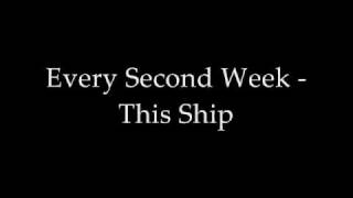 Every Second Week - This Ship