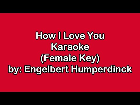 Engelbert Humperdinck How I Love You Karaoke Female Key