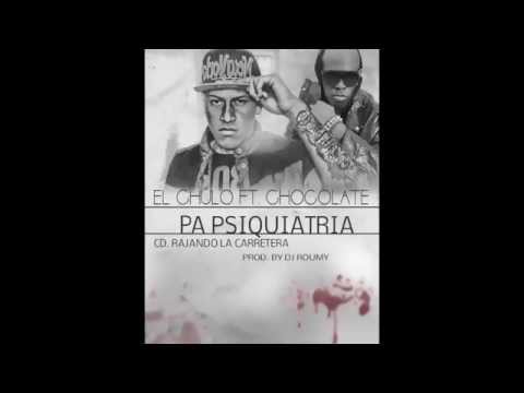Chocolate Ft El Chulo - Pa Siquiatria ( Prod.By Dj Roumy )