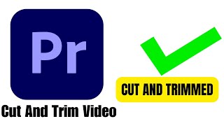 How To Cut And Trim Video In Premiere Pro 2024
