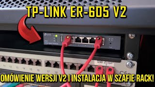 TP-LINK ER605 V2 - INSTALACJA I OMÓWIENIE RÓŻNIC WZGLĘDEM V1!