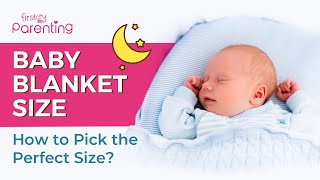 How To Choose The Right Baby Blanket Size & Why It Is Import