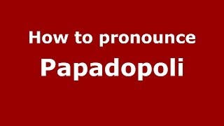 How to pronounce Papadopoli