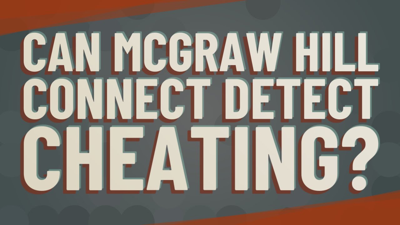 Can McGraw Hill Tell If You're Cheating?