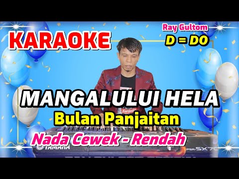 KARAOKE MANGALULUI HELA - NADA WANITA RENDAH - D = DO - BULAN PANJAITAN