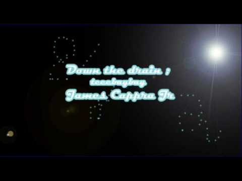 Down the drain - James Cappra Jr