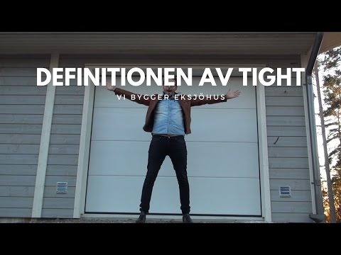 Definitionen av TIGHT | Vi bygger hus | Del 8