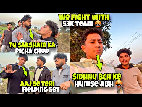 Saksham and me fight with s3k team 🤬|| s3k gived us last warning || 🤣|| kawah2r