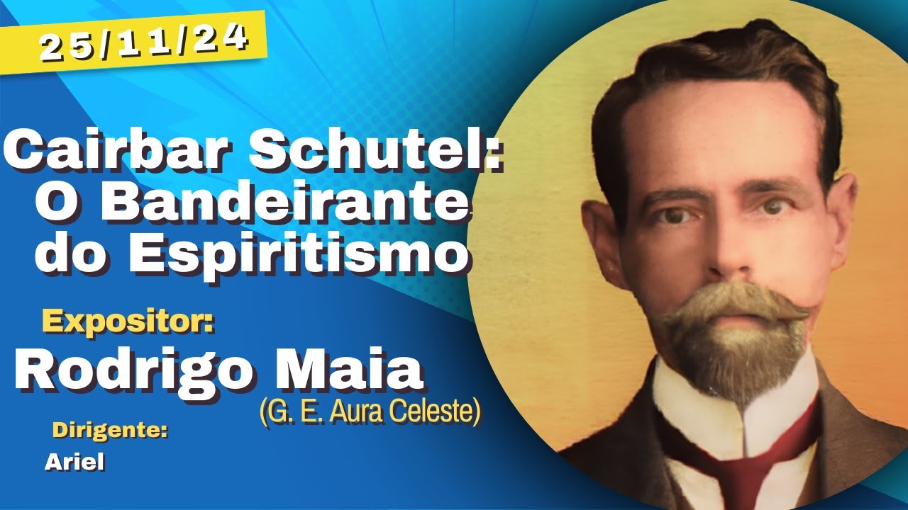 Cairbar Shutel: O Bandeirante do Espiritismo - Palestra Pública 25/11/24
