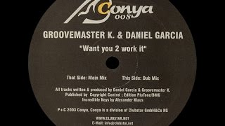 Groovemaster K. &amp; Daniel Garcia ‎– Want You 2 Work It (Dub Mix)