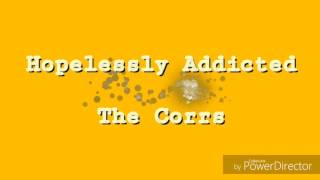 Hopelessly Addicted - THE CORRS