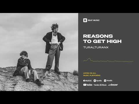 TuralTuranX - Reasons to Get High (Official Audio)