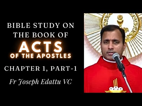 Bible Study - Book of ACTS of the Apostles -  [Chapter 1, PART - 1] - Fr Joseph Edattu VC