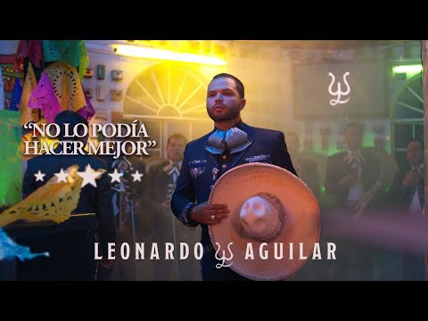 Leonardo Aguilar - No Lo Podía Hacer Mejor (Video Oficial)