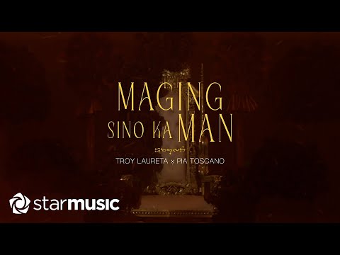 Troy Laureta x Pia Toscano - Maging Sino Ka Man (Lyrics)