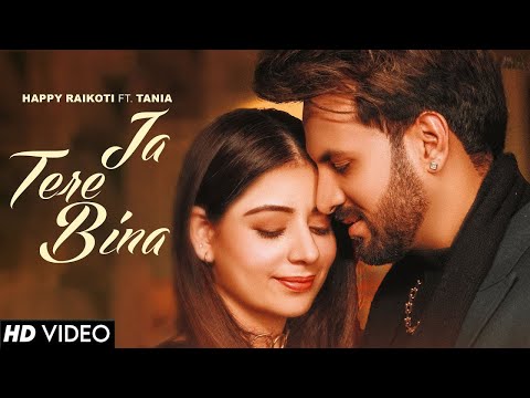 Jaa Tere Bina (Official Video) Happy Raikoti Ft. Tania | All In One (LP) | New Punjabi Song 2022
