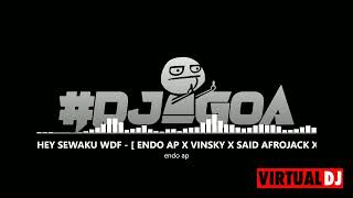 Download lagu HEY SEWAKU WDF - [ ENDO AP X VINSKY X SAID AFROJACK X DJ TOMY ] mp3