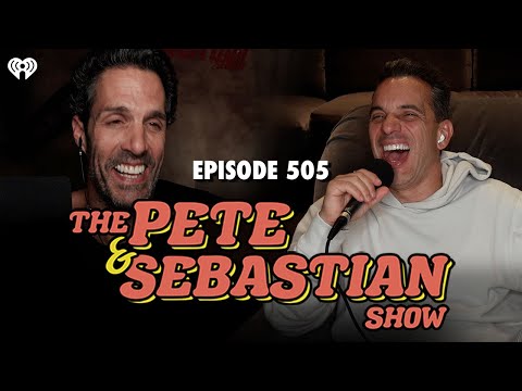 The Pete & Sebastian Show - Episode 505 (Full Episode)