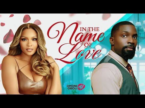 IN THE NAME OF LOVE - Nigerian Movies 2025 Latest Full Movies