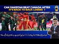 can pakistan beat canada after it’s back to back losses mirza iqbal baig