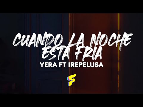 Yera Ft Irepelusa - Cuando La Noche Está Fría - Letra