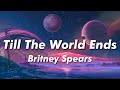 Britney Spears Till The World Ends Lyrics