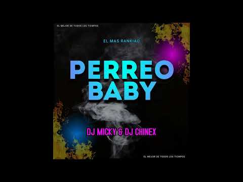 Perreo Baby  Mix DJ Chinex @DJChinexTV  & DJ Micky El Mas Rankiao