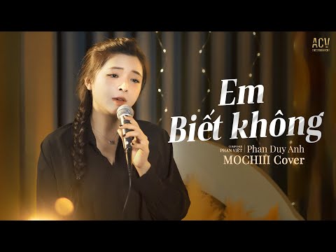 EM BIẾT KHÔNG - MOCHIII COVER | Người Ta Sống Với Em Thế Nào Sao Hương Sắc Em Phai Màu
