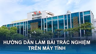Hướng dẫn làm bài kiểm tra trắc nghiệm trên phần mềm thi/kiểm tra trắc nghiệm của Học viện