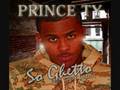 Prince Ty New Single So Ghetto