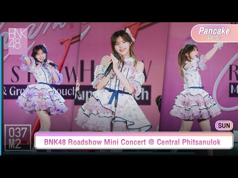 BNK48 Pancake - Candy @ 𝑩𝑵𝑲𝟒𝟖 𝟏𝟒𝒕𝒉 𝑺𝑰𝑵𝑮𝑳𝑬 "สัญญานะ" 𝑹𝑶𝑨𝑫𝑺𝑯𝑶𝑾 , Central Phitsanulok [4K 60p] 230611