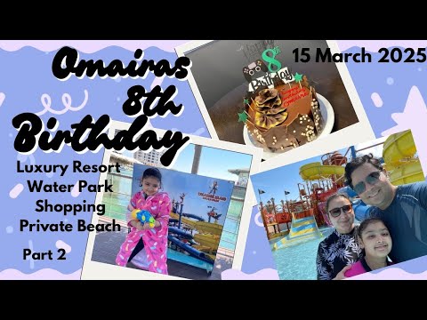 Omaira's 8th Birthday Celebration Part 2 | Lagoona Beach Resort |Waterpark me Sirf Hum log akele